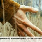 L’outil « L’Ancrage Sensoriel » : stabiliser et contrôler votre stress et votre angoisse à Lyon 2 Bellecour